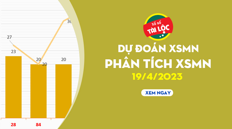 Dự đoán XSMN 19/4/2023 : Dự đoán xổ số miền Nam ngày 19/4/2023